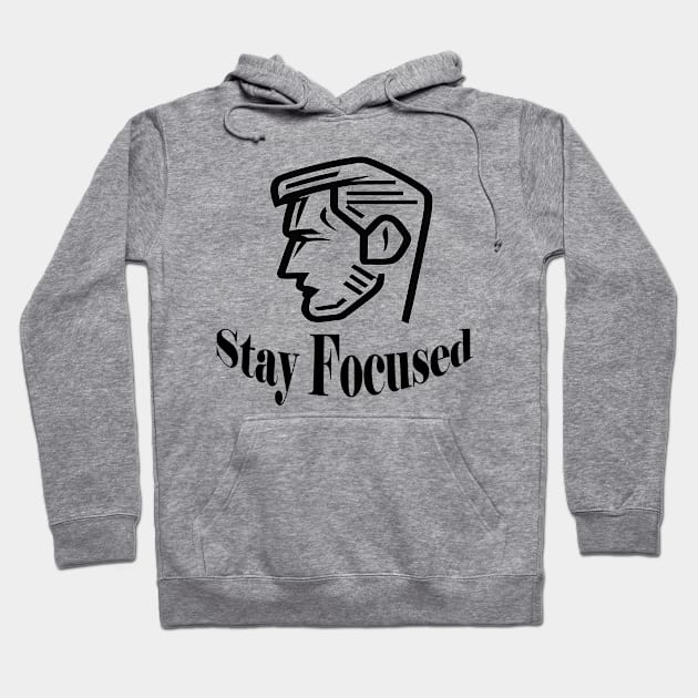 Stay Focused Hoodie by ThinkArtMx